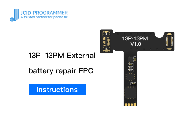 13P/13PM External integrated battery repair FPC-Instructions