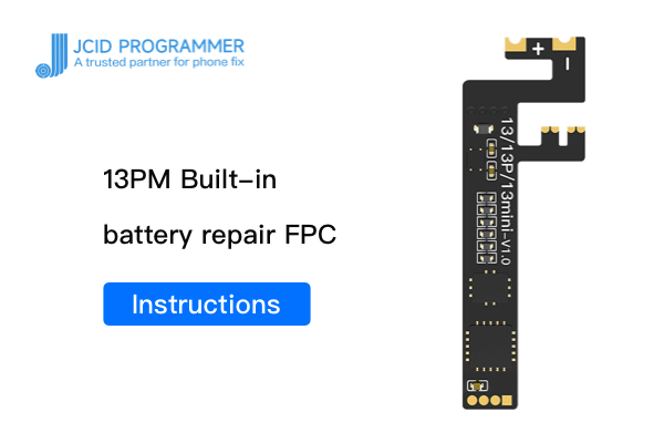 13PM Built-in integrated battery repair FPC-Instructions