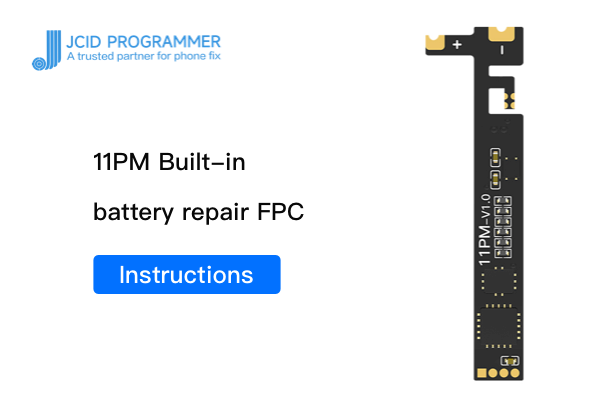 11PM Built-in integrated battery repair FPC-Instructions