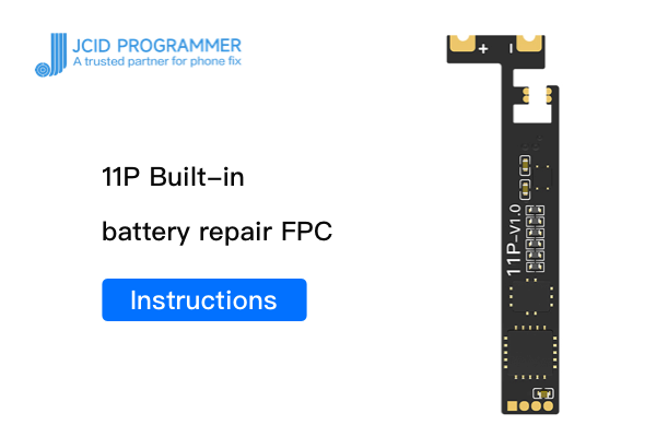 11P Built-in integrated battery repair FPC-Instructions